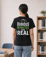 "Dubious Minutes Are Real" T-Shirt