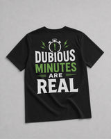 "Dubious Minutes Are Real" T-Shirt